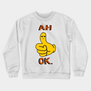 Ah Okay Funny Thumbs Up Annoyed Cartoon Crewneck Sweatshirt